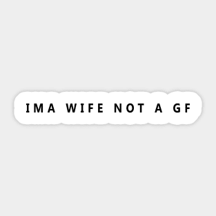 I'm a wife note a GF Sticker